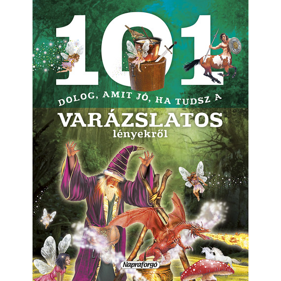101 dolog, amit jó, ha tudsz a varázslatos lényekről - Ismeretterjesztés gyerekeknek