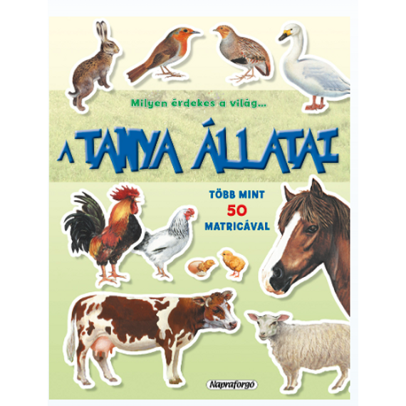 Milyen érdekes a világ - A tanya állatai - ismeretterjesztés gyerekeknek (matricákkal)