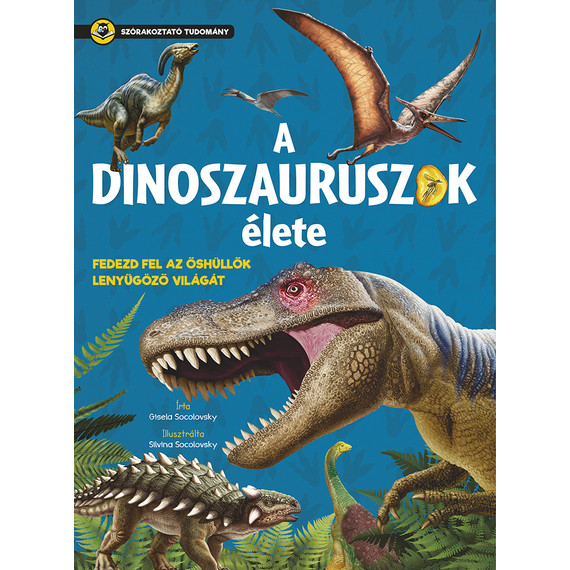 Szórakoztató tudomány - A dinoszauruszok élete Szórakoztató tudomány - A dinoszauruszok élete