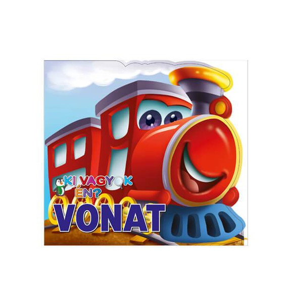 Ki vagyok én? Vonat - Vágottszélű képes lapozgató Ki vagyok én? Vonat - Vágottszélű képes lapozgató