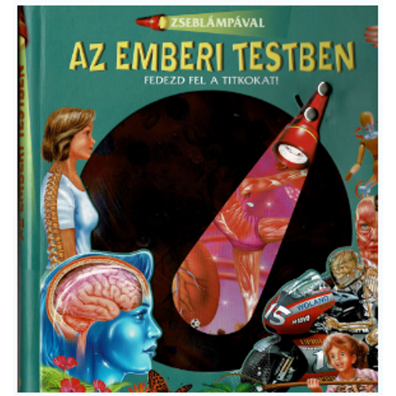 Zseblámpával - Az emberi testben - ismeretterjesztés gyerekeknek